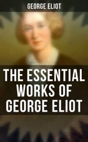 The Essential Works of George Eliot