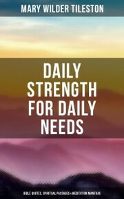 Daily Strength for Daily Needs: Bible Quotes, Spiritual Passages & Meditation Mantras