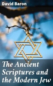 The Ancient Scriptures and the Modern Jew