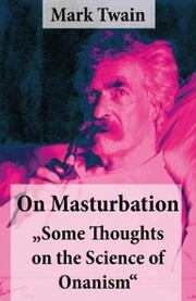 On Masturbation: 'Some Thoughts on the Science of Onanism'