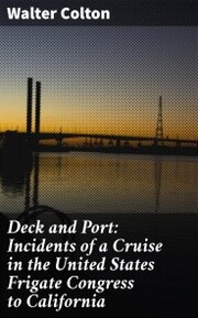 Deck and Port: Incidents of a Cruise in the United States Frigate Congress to California