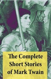 The Complete Short Stories of Mark Twain: 169 Short Stories
