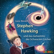 Stephen Hawking und das Geheimnis der Schwarzen Löcher - Cover