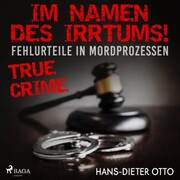Im Namen des Irrtums! - Fehlurteile in Mordprozessen - Cover