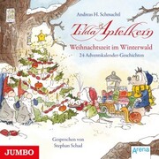 Tilda Apfelkern. Weihnachtszeit im Winterwald. 24 Adventskalender-Geschichten