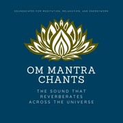 OM Mantra Chants: OM Meditation, OM Chakra Alignment, OM Healing - Cover