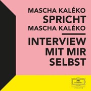 Mascha Kaléko spricht Mascha Kaléko: Interview mit mir Selbst