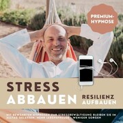 Premium-Hypnose-Bundle: Stress abbauen - Resilienz aufbauen