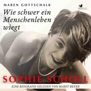 Sophie Scholl. Wie schwer ein Menschenleben wiegt - Cover
