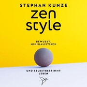 Zen Style - Bewusst, minimalistisch und selbstbestimmt leben - Cover