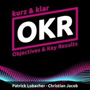 OKR kurz & klar , Objectives & Key Results