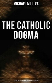 The Catholic Dogma (Extra Ecclesiam Nullus Omnino Salvatur) - Cover