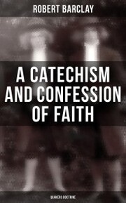 A Catechism and Confession of Faith: Quakers Doctrine - Cover