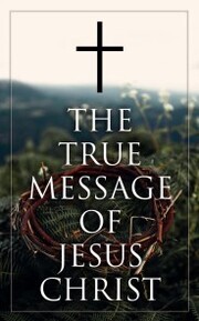 The True Message of Jesus Christ - Cover