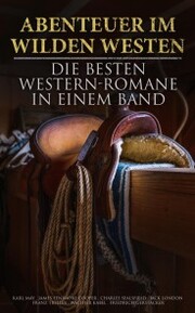 Abenteuer im Wilden Westen: Die Besten Western-Romane in einem Band - Cover