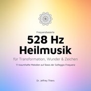 Frequenzbasierte 528 Hz Heilmusik für Transformation, Wunder und Zeichen
