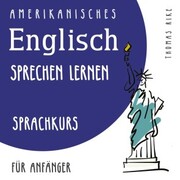 Amerikanisches Englisch sprechen lernen (Sprachkurs für Anfänger)