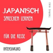Japanisch sprechen lernen für die Reise (Intensivkurs)