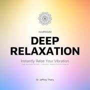 Deep Relaxation: Instantly Raise Your Vibration