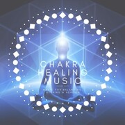 Chakra Suite: Chakra Healing Music