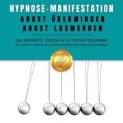Hypnose-Manifestation: Angst überwinden, Angst loswerden - Cover