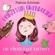 Prinzessin Gwendolina: Ein königlicher Auftritt - Cover