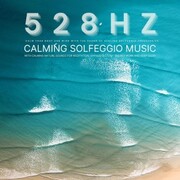 528 Hz - Calming Solfeggio Music with Calming Nature Sounds for Meditation, Hypnosis, Study, Energy Work, and Deep Sleep