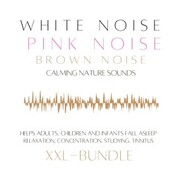 XXL Bundle: White Noise, Pink Noise, Brown Noise, Calming Nature Sounds - Cover