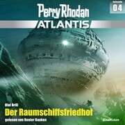 Perry Rhodan Atlantis Episode 04: Der Raumschiffsfriedhof - Cover