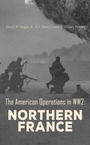 The American Operations in WW2: Northern France