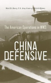 The American Operations in WW2: China Defensive