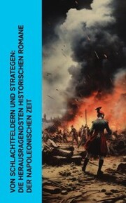Von Schlachtfeldern und Strategen: Die herausragendsten historischen Romane der Napoleonischen Zeit