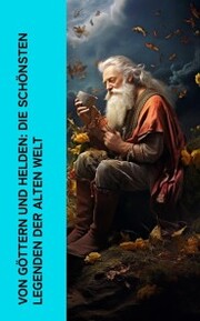 Von Göttern und Helden: Die schönsten Legenden der alten Welt - Cover