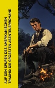 Auf den Spuren des amerikanischen Traums: Die größten Abenteuerromane - Cover