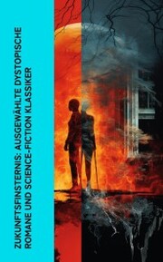 Zukunftsfinsternis: Ausgewählte dystopische Romane und Science-Fiction Klassiker - Cover