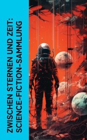 Zwischen Sternen und Zeit: Science-Fiction-Sammlung - Cover