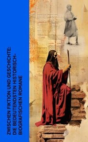 Zwischen Fiktion und Geschichte: Die bedeutendsten historisch-biografischen Romane - Cover