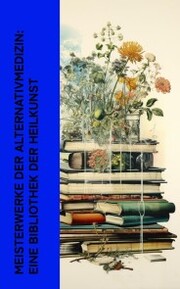 Meisterwerke der Alternativmedizin: Eine Bibliothek der Heilkunst - Cover
