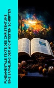 Fundamentale Texte des Christentums: Eine Sammlung der wichtigsten Schriften - Cover