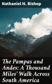 The Pampas and Andes: A Thousand Miles' Walk Across South America - Cover