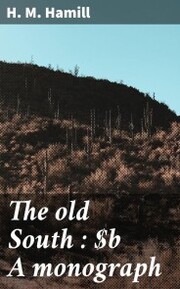 The old South : A monograph