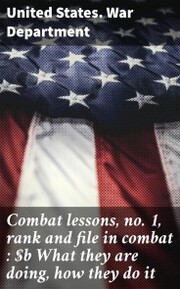Combat lessons, no. 1, rank and file in combat : What they are doing, how they do it