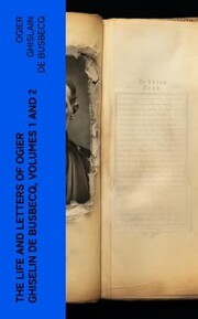 The Life and Letters of Ogier Ghiselin de Busbecq, Volumes 1 and 2 - Cover