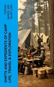 Shifts and Expedients of Camp Life, Travel & Exploration - Cover