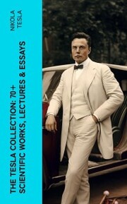 The Tesla Collection: 70+ Scientific Works, Lectures & Essays - Cover
