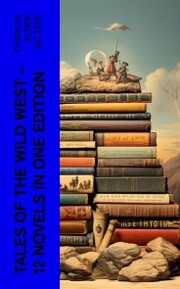 Tales of the Wild West - 12 Novels in One Edition