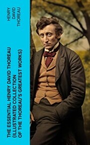 The Essential Henry David Thoreau (Illustrated Collection of the Thoreau's Greatest Works) - Cover