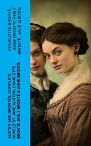 Austen and Brontës: Complete Novels of Jane Austen, Charlotte Brontë, Emily Brontë & Anne Brontë - Cover