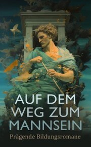 Auf dem Weg zum Mannsein: Prägende Bildungsromane - Cover