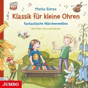 Klassik für kleine Ohren. Fantastische Märchenwelten. Über Elfen, Feen und Kobolde - Cover